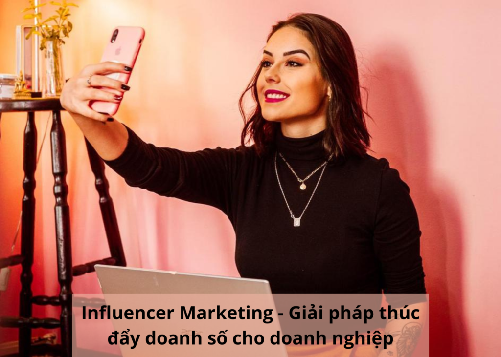 Influencer marketing giúp doanh nghiệp tăng lợi nhuận